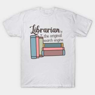 Librarian the original search engine World Book Day for Book Lovers Library Reading T-Shirt